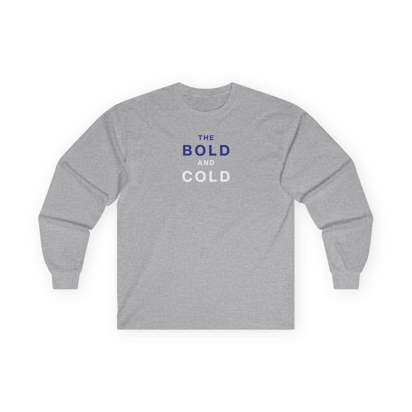 The Bold and Cold - Long Sleeve Tee - Unisex Ultra Cotton T-Shirt