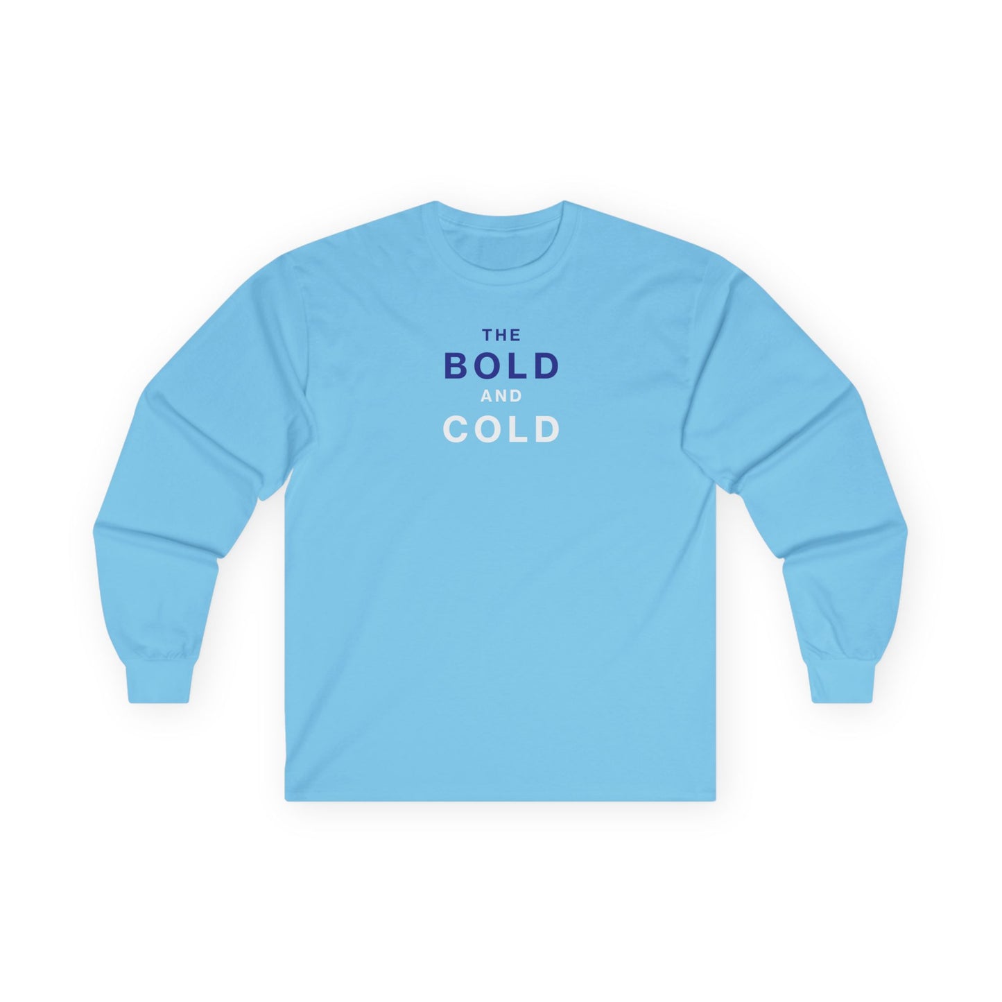 The Bold and Cold - Long Sleeve Tee - Unisex Ultra Cotton T-Shirt