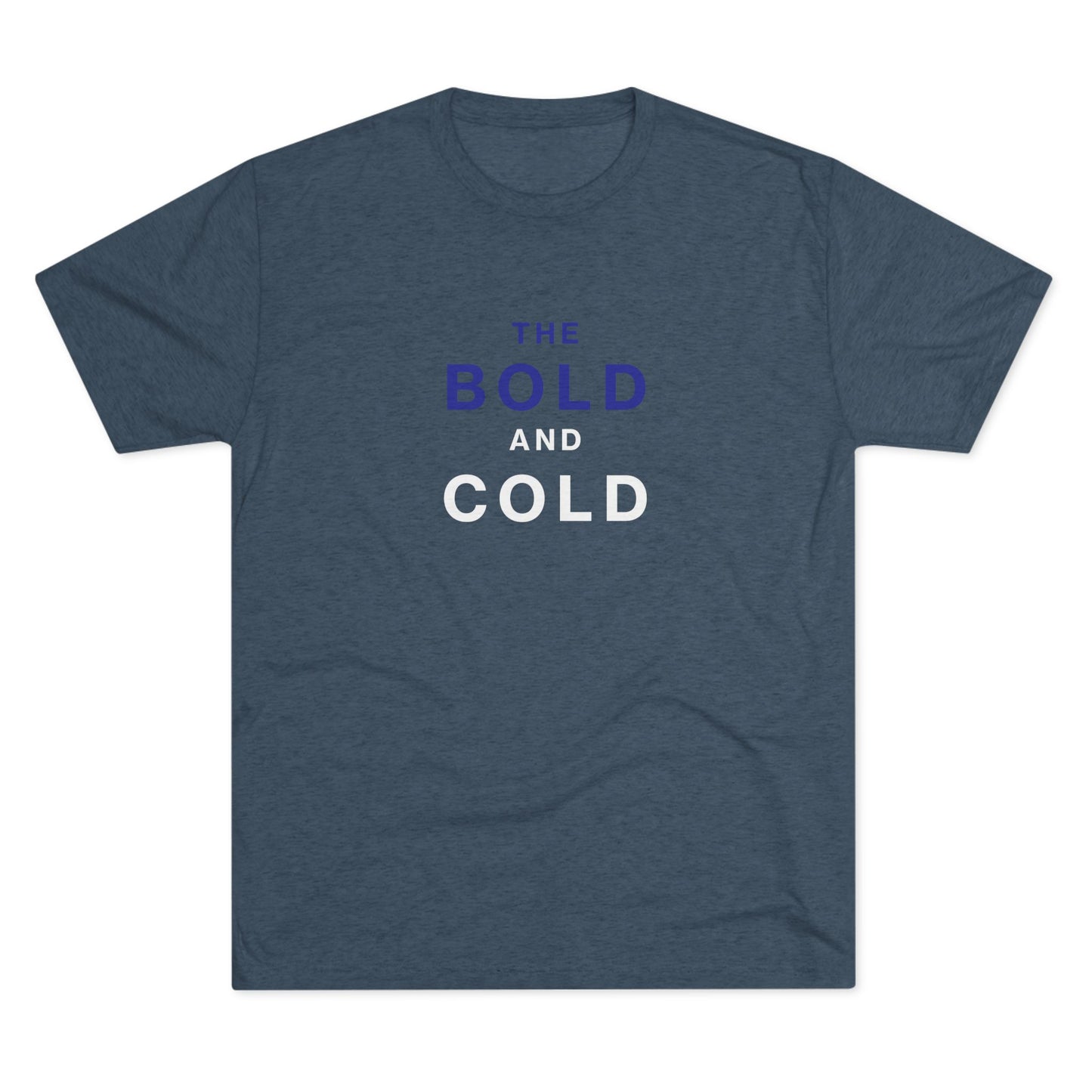 The Bold and Cold - Unisex Tri-Blend Crew Tee - Comfortable & Stylish Casual Wear