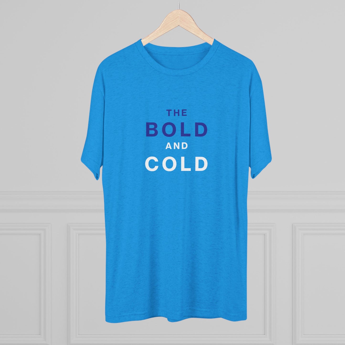 The Bold and Cold - Unisex Tri-Blend Crew Tee - Comfortable & Stylish Casual Wear