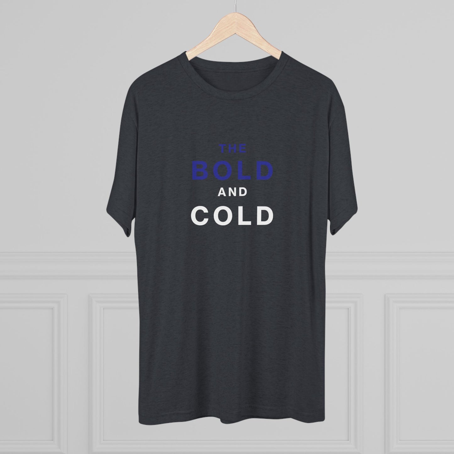 The Bold and Cold - Unisex Tri-Blend Crew Tee - Comfortable & Stylish Casual Wear