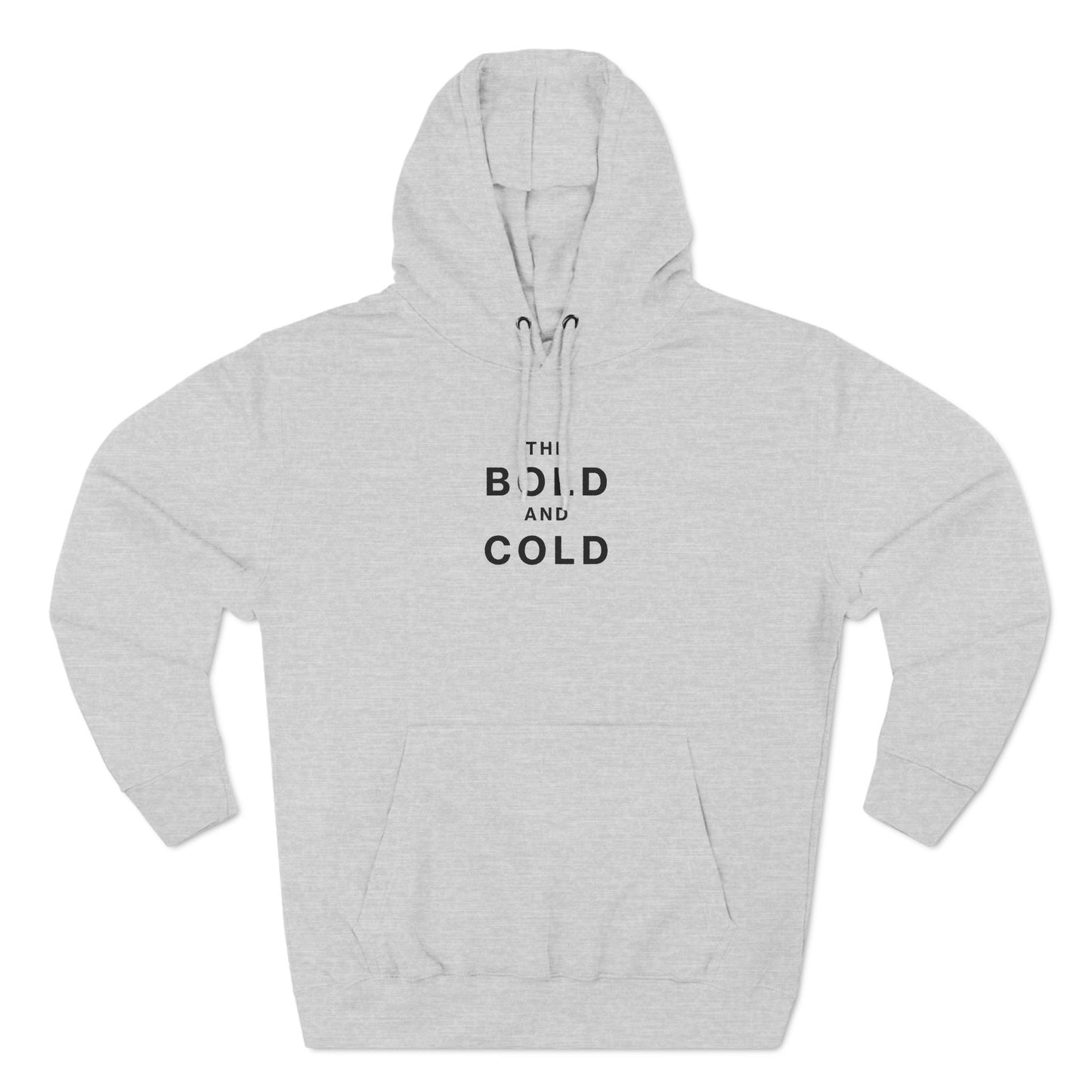 The Bold and Cold - Fleece Hoodie - Cozy Unisex Sweatshirt for Chill Days