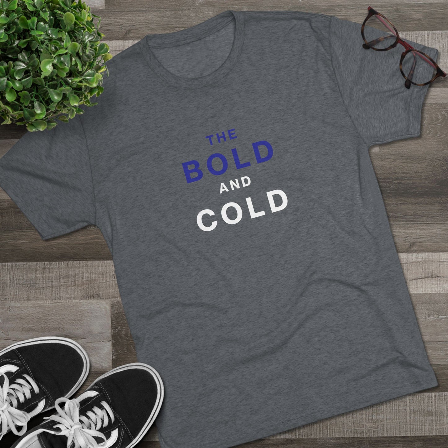 The Bold and Cold - Unisex Tri-Blend Crew Tee - Comfortable & Stylish Casual Wear