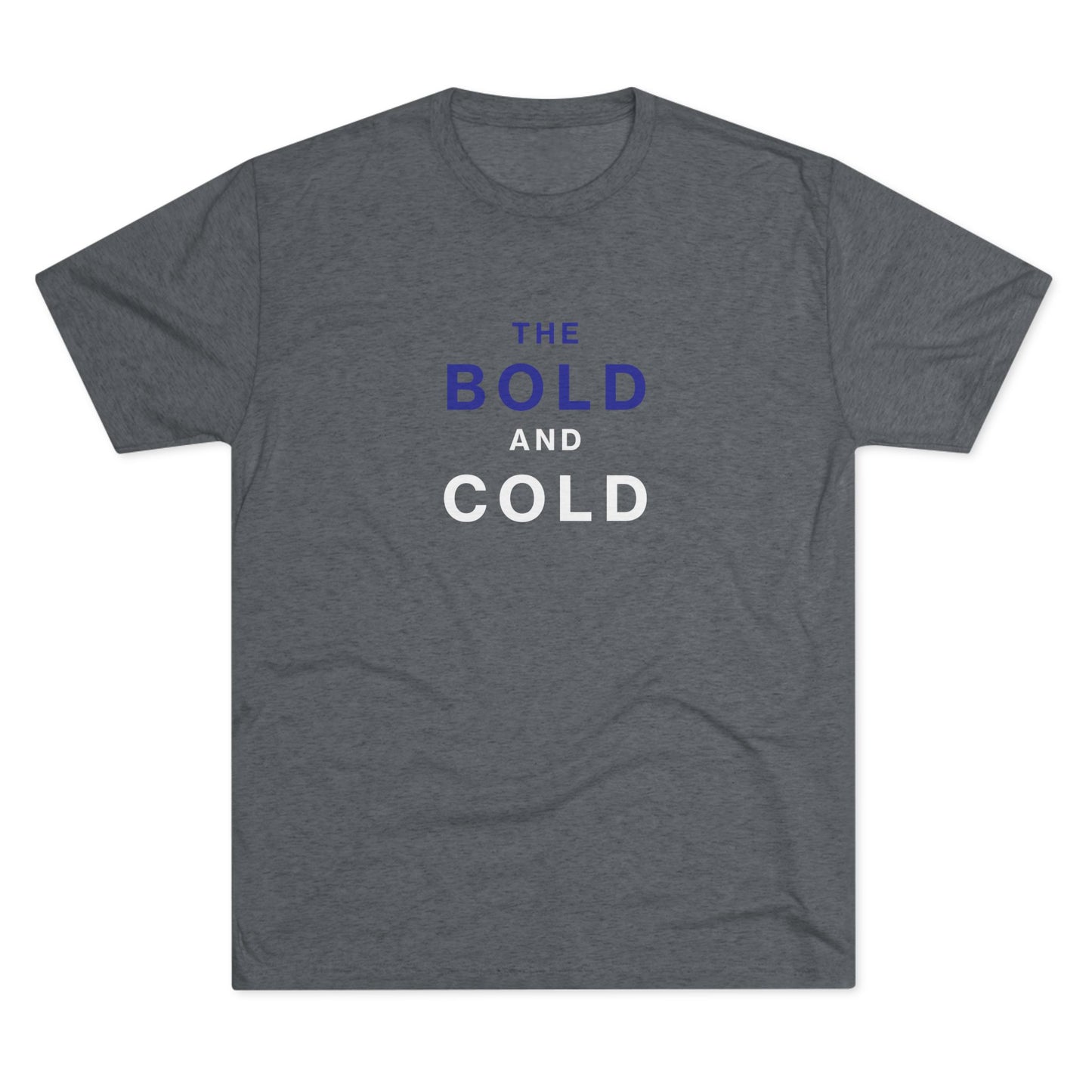 The Bold and Cold - Unisex Tri-Blend Crew Tee - Comfortable & Stylish Casual Wear