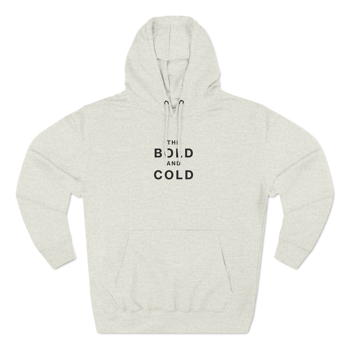 The Bold and Cold - Fleece Hoodie - Cozy Unisex Sweatshirt for Chill Days