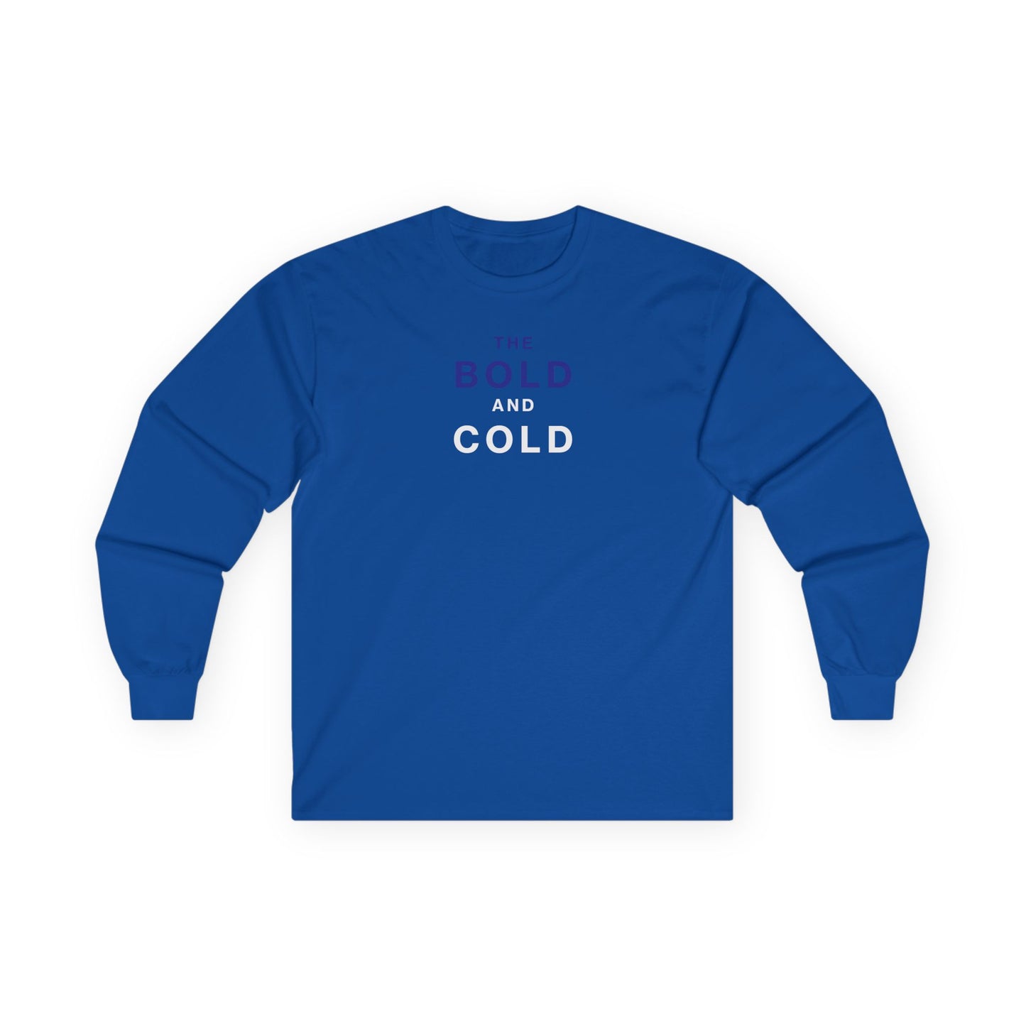 The Bold and Cold - Long Sleeve Tee - Unisex Ultra Cotton T-Shirt