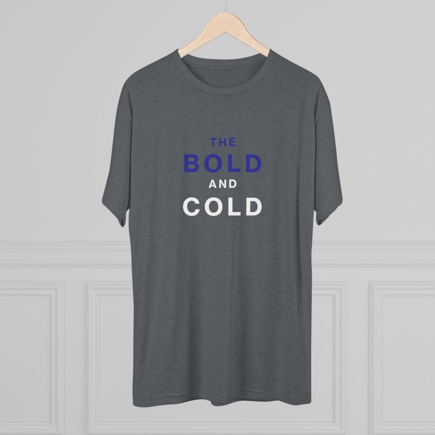 The Bold and Cold - Unisex Tri-Blend Crew Tee - Comfortable & Stylish Casual Wear