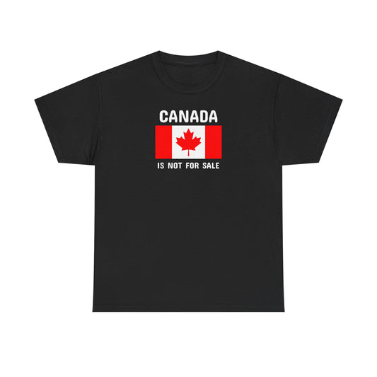 Canada is Not For Sale - Unisex Heavy Cotton Tee